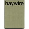 Haywire door George Bilgere