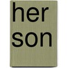 Her Son door Horace Annesley Vachell