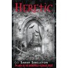 Heretic by Sarah Singleton