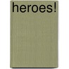 Heroes! door Jay Stephens