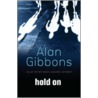 Hold on by Alan Gibbons