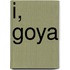 I, Goya