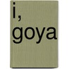 I, Goya door Dagmar Feghelm