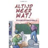 Altijd weer wat!