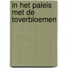 In het paleis met de toverbloemen