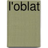 L'Oblat door Joris-Karl Huysmans
