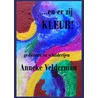 ...en er zij KLEUR! by A. Velderman