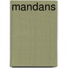 Mandans by Herbert Joseph Spinden