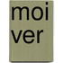 Moi Ver