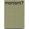 Monism? door S.Ph. Marcus