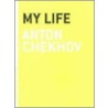 My Life by Anton Pavlovitch Chekhov