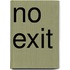 No Exit