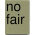 No Fair