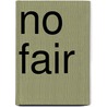 No Fair by Nancy Loewen