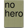 No Hero by W. Hornung E