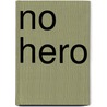 No Hero door Amelia Ann Blandford Edwards