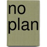 No Plan door Neal Locke