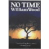 No Time door William Wood