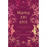 Mama zei shit by Fiona Gibson