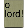 O Lord! door Onbekend