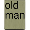 Old Man door Dennis L. Jesseph