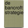De Bancroft strategie