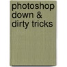 Photoshop Down & Dirty tricks door S. Kelby