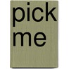 Pick Me door Nancy Vonk