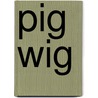 Pig Wig door Yukiko Kido