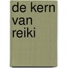 De kern van Reiki by Diane Stein