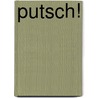 Putsch! by Steffen Kinzer
