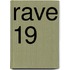 Rave 19