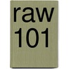 Raw 101 door Jon Canfield