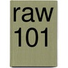 Raw 101 door Jon Canfield