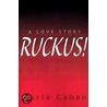 Ruckus! by Auria E. Caban