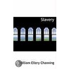 Slavery door William Ellery Channing