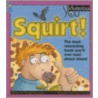 Squirt! by Trudee Romanek