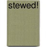 Stewed! door Alan Rosenthal