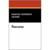 Success door Samuel Hopkins Adams