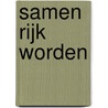 Samen rijk worden