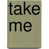 Take Me by Shelli Stevens