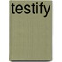 Testify