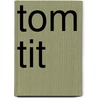 Tom Tit door Arthur Good