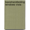 Basishandleiding Windows Vista door B. van Aalten