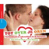 Tot over je oren