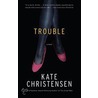 Trouble door Kate Christensen