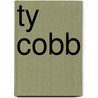 Ty Cobb by Dennis Abrams
