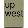 Up West by Pip Granger