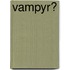 Vampyr?