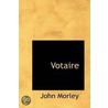 Votaire door John Morley